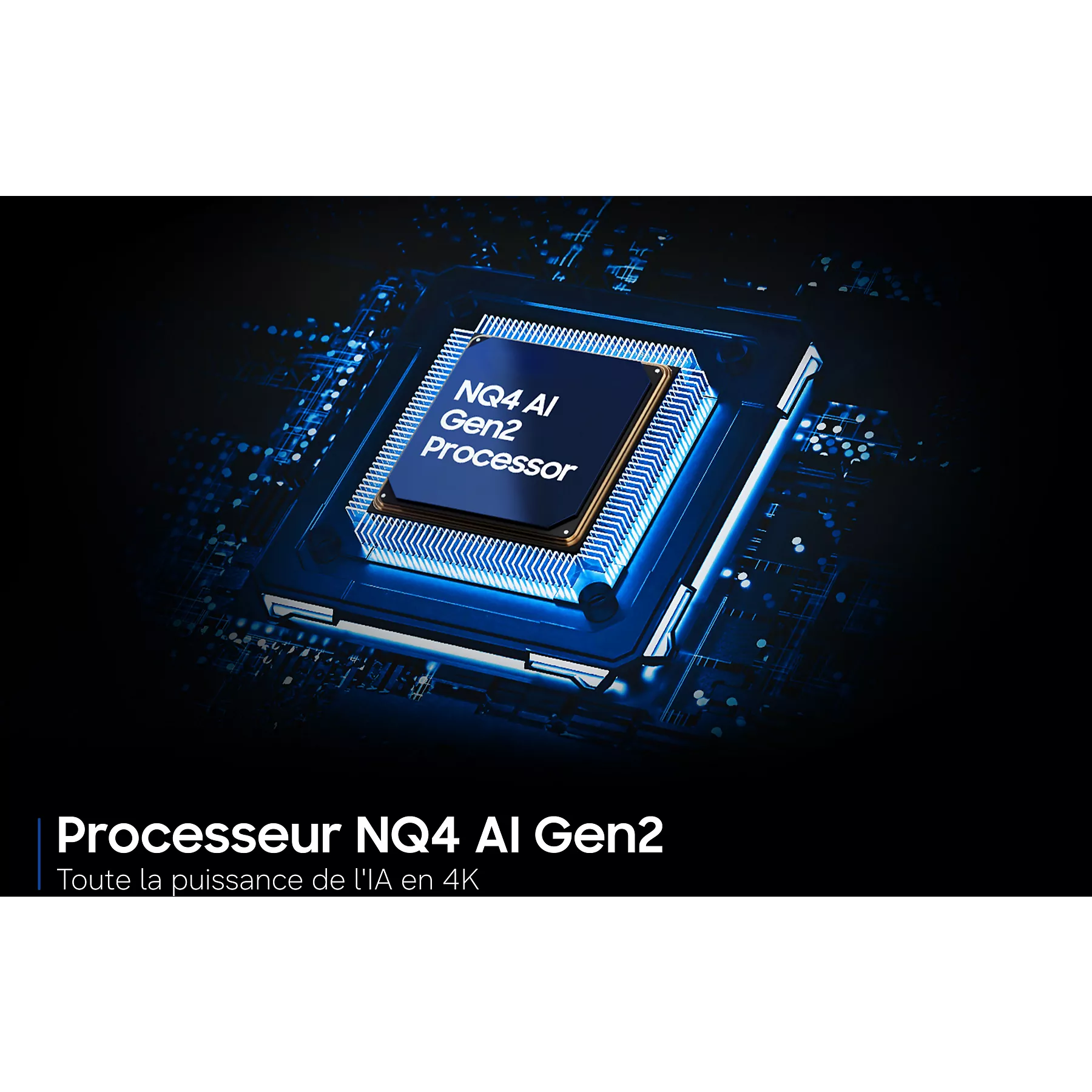 Processeur NQ4 AI Gen2 Samsung U9005H